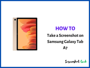 How to Take a Screenshot on Samsung Galaxy Tab A7