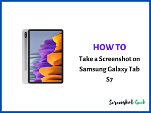 How to Take a Screenshot on Samsung Galaxy Tab S7