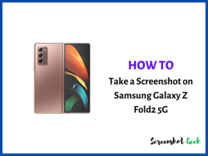 How to Take a Screenshot on Samsung Galaxy Z Fold2 5G