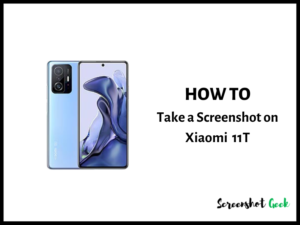 How to Take a Screenshot on Xiaomi 11T