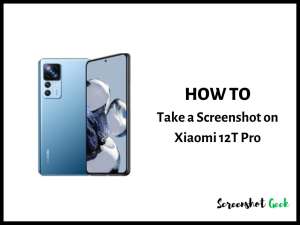 How to Take a Screenshot on Xiaomi 12T Pro