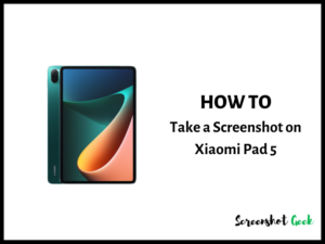How to Take a Screenshot on Xiaomi Pad 5