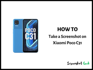 How to Take a Screenshot on Xiaomi Poco C31