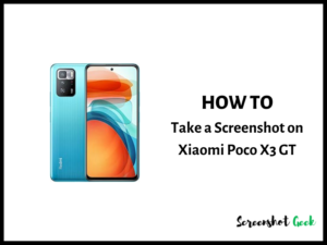 How to Take a Screenshot on Xiaomi Poco X3 GT