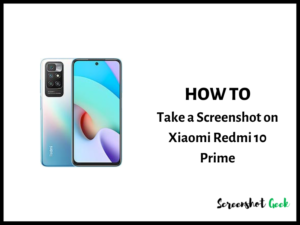 How to Take a Screenshot on Xiaomi Redmi 10 Prime