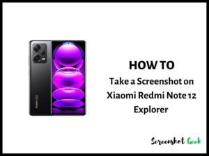 How to Take a Screenshot on Xiaomi Redmi Note 12 Explorer
