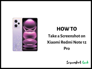 How to Take a Screenshot on Xiaomi Redmi Note 12 Pro
