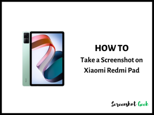 How to Take a Screenshot on Xiaomi Redmi Pad