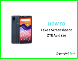 How to Take a Screenshot on ZTE Avid 579