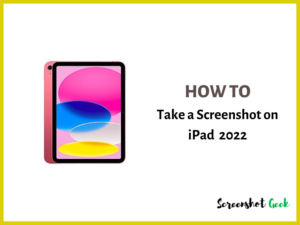 How to Take a Screenshot on iPad 2022
