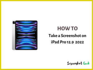 How to Take a Screenshot on iPad Pro 12.9 2022