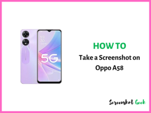 How to Take a Screenshot on Oppo A58