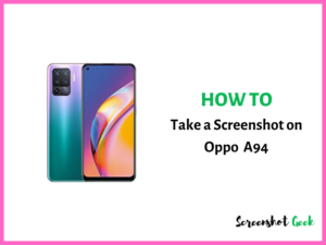 How to Take a Screenshot on Oppo A94