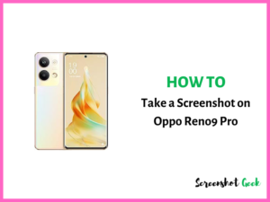 How to Take a Screenshot on Oppo Reno9 Pro