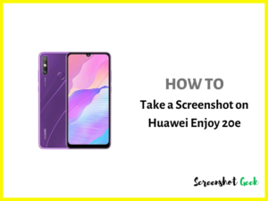How to Take a Screenshot on Huawei Enjoy 20e