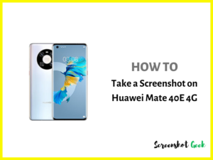 How to Take a Screenshot on Huawei Mate 40E 4G
