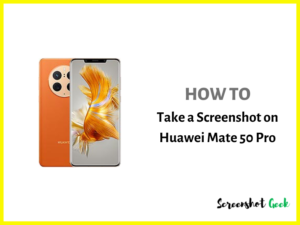 How to Take a Screenshot on Huawei Mate 50 Pro