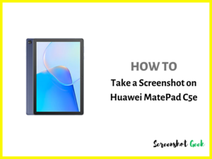 How to Take a Screenshot on Huawei MatePad C5e