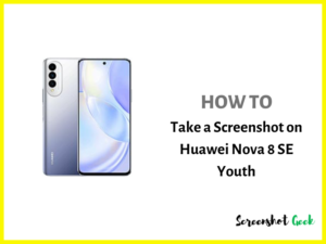 How to Take a Screenshot on Huawei Nova 8 SE Youth