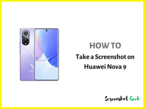 How to Take a Screenshot on Huawei Nova 9