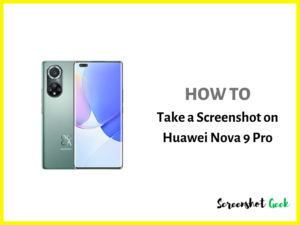How to Take a Screenshot on Huawei Nova 9 Pro