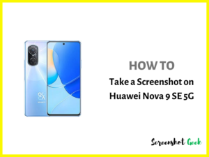 How to Take a Screenshot on Huawei Nova 9 SE 5G