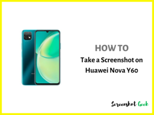 How to Take a Screenshot on Huawei Nova Y60