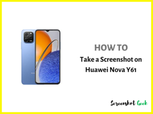 How to Take a Screenshot on Huawei Nova Y61