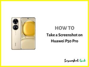 How to Take a Screenshot on Huawei P50 Pro