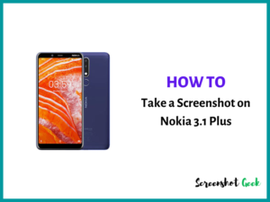 How to Take a Screenshot on Nokia 3.1 Plus