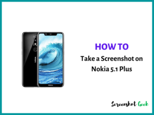 How to Take a Screenshot on Nokia 5.1 Plus