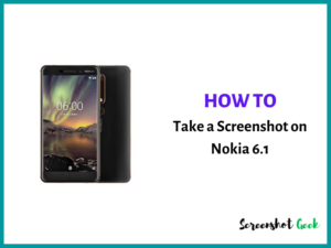 How to Take a Screenshot on Nokia 6.1