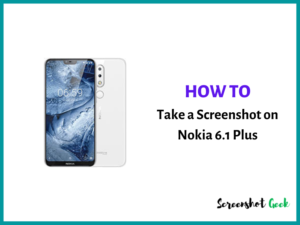 How to Take a Screenshot on Nokia 6.1 Plus