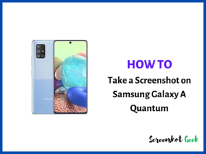 How to Take a Screenshot on Samsung Galaxy A Quantum