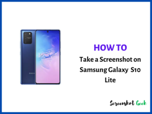How to Take a Screenshot on Samsung Galaxy S10 Lite