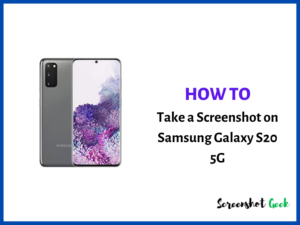 How to Take a Screenshot on Samsung Galaxy S20 5G
