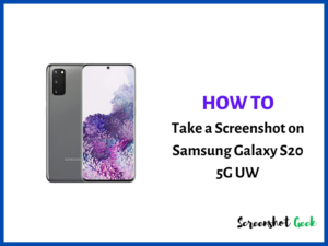 How to Take a Screenshot on Samsung Galaxy S20 5G UW