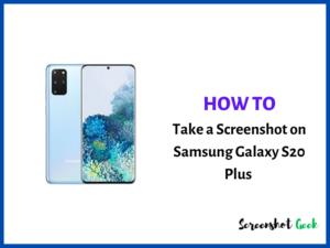 How to Take a Screenshot on Samsung Galaxy S20 Plus