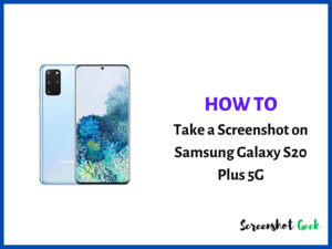 How to Take a Screenshot on Samsung Galaxy S20 Plus 5G
