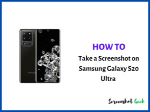 How to Take a Screenshot on Samsung Galaxy S20 Ultra
