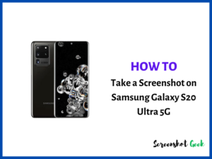 How to Take a Screenshot on Samsung Galaxy S20 Ultra 5G