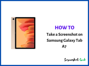 How to Take a Screenshot on Samsung Galaxy Tab A7
