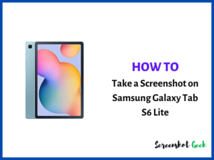 How to Take a Screenshot on Samsung Galaxy Tab S6 Lite