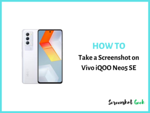 How to Take a Screenshot on Vivo iQOO Neo5 SE