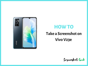 How to Take a Screenshot on Vivo V23e