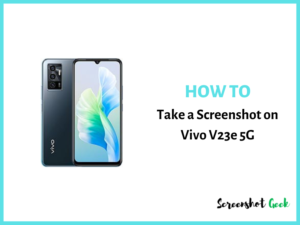 How to Take a Screenshot on Vivo V23e 5G