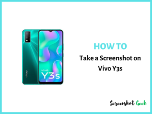 How to Take a Screenshot on Vivo Y3s
