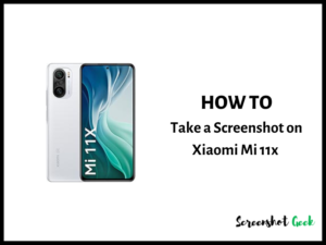 How to Take a Screenshot on Xiaomi Mi 11x