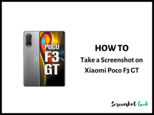 How to Take a Screenshot on Xiaomi Poco F3 GT