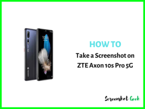 How to Take a Screenshot on ZTE Axon 10s Pro 5G